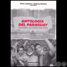 ANTOLOGÍA DEL PARAGUAY: HISTORIA, CULTURA, POLÍTICA - Autores: PETER LAMBERT / ANDREW NICKSON - Año 2021